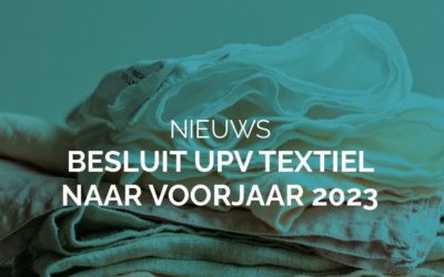 Besluit UPV Textiel gaat in op later moment: voorjaar 2023